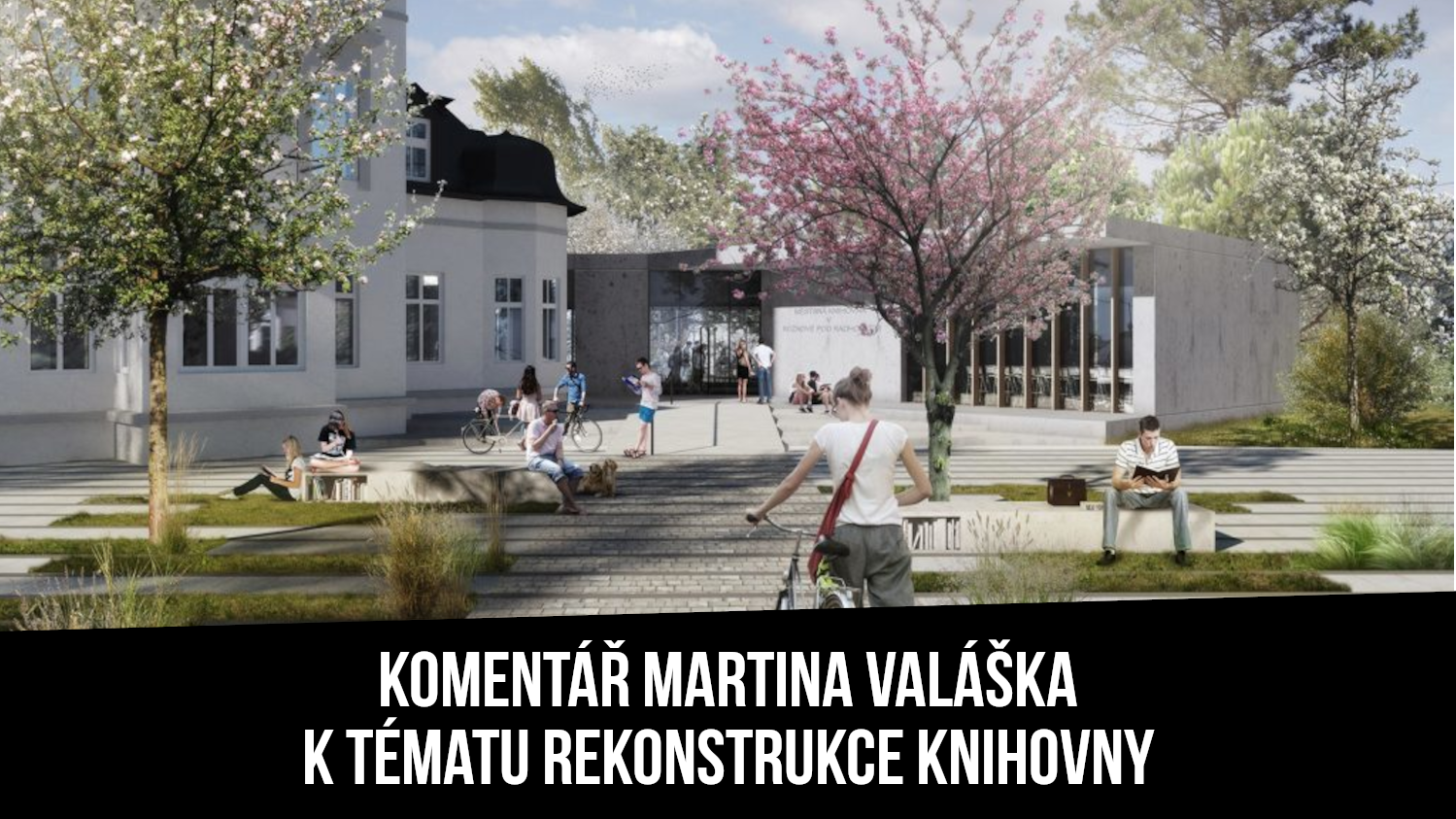 Komentář Martina Valáška k tématu rekonstrukce knihovny